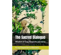 The Sacred Dialogue: Wisdom of Ozay Rinpoche and Jeeva