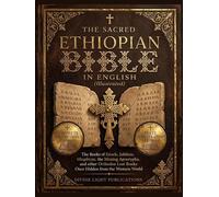 THE SACRED ETHIOPIAN BIBLE IN ENGLISH (ILLUSTRARED): The Books of Enoch, Jubilees, Meqabyan, the Missing Apocrypha, and other Orthodox Lost Books Once ... Western World (The Sacred Wisdom Collection)
