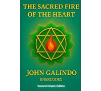 The Sacred Fire of the Heart (EnerCodex - Sacred Mini Books)