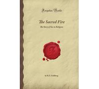 The Sacred Fire: The Story of Sex in Religion (Forgotten Books)