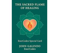 The Sacred Flame of Healing (EnerCodex - Sacred Mini Books)