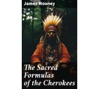 The Sacred Formulas Of The Cherokees (ebook)