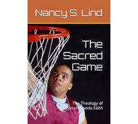 The Sacred Game: The Theology of Wisconsin Sports Faith (The Frozen Faith Series" Subtitle: "Sacred Sports Culture in America's Heartland)