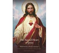The Sacred Heart of Jesus: A Retreat into the Sacred Heart of Jesus, Revealed to Saint Margaret Mary Alacoque (Sanctified Souls Devotionals)