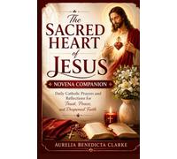 The Sacred Heart of Jesus Novena Companion: Daily Catholic Prayers and Reflections for Trust, Peace, and Deepened Faith