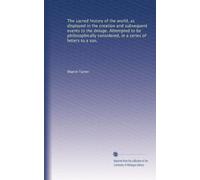 The sacred history of the world, as displayed in the creation and subsequent events to the deluge. Attempted to be philosophically considered, in a series of letters to a son.: Volume 3
