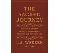 THE SACRED JOURNEY: A POETIC PILGRIMAGE THROUGH INHERITANCE, MYSTERY, AND DIVINE GLORY