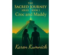 The Sacred Journey: Croc and Maddy (Sacred Journeys Trilogy)