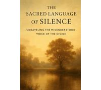 The Sacred Language of Silence
