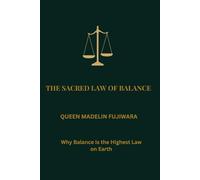 THE SACRED LAW OF BALANCE: Why Balance Is the Highest Law on Earth