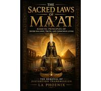 The Sacred Laws of Ma’at: Kemetic Principles of Divine Balance, Truth, and Conscious Living