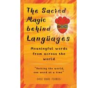 The Sacred Magic behind Languages: Meaningful words from across the world