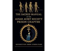 The Sacred Manual Of The Ausar Auset Society Prison Chapter