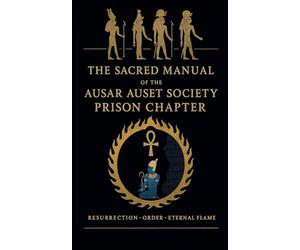 The Sacred Manual Of The Ausar Auset Society Prison Chapter
