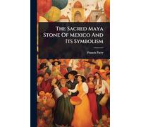 The Sacred Maya Stone Of Mexico And Its Symbolism