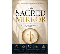 The Sacred Mirror: Living the Sacrament of Marriage
