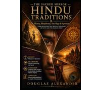 THE SACRED MIRROR - Volume III: Hindu Traditions: Ātman as Mirror. Karma as Duty. Dharma as the Eye That Sees. (SACRED MIRROR SERIES)