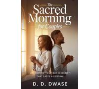 The Sacred Morning For Couples: Anchoring Your Day In Christ That Lasts A Lifetime: 4