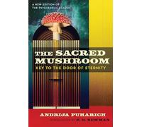 The Sacred Mushroom: Key to the Door of Eternity
