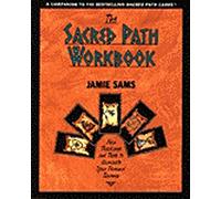 The Sacred Path Workbook: New Teachings and Tools to Illuminate Your Personal Journey