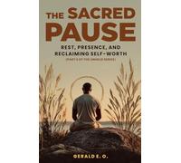 THE SACRED PAUSE; REST, PRESENCE, AND RECLAIMING SELF-WORTH (PART 2 OF THE UNHELD SERIES)