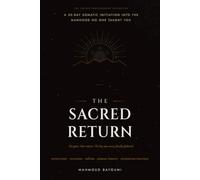 The Sacred Return: A 30-Day Somatic Initiation into the Manhood No One Taught You