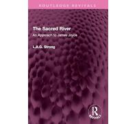 The Sacred River: An Approach to James Joyce (Routledge Revivals)