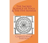 The Sacred Science of Yoga & The Five Koshas