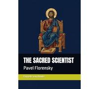 THE SACRED SCIENTIST: Pavel Florensky (The Curious Mind Library)