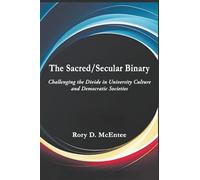 The Sacred/Secular Binary: Challenging the Divide in University Culture and Democratic Societies