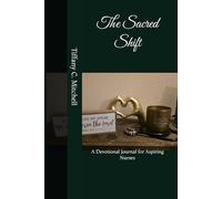 The Sacred Shift: A Devotional Journal for Aspiring Nurses