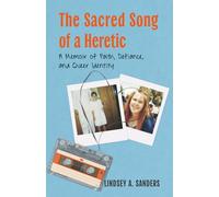 The Sacred Song of a Heretic: A Memoir of Faith, Defiance, and Queer Identity