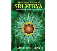 The Sacred Sounds of Sri Vidya: The Secret to Manifesting Abundance