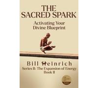 The Sacred Spark: Activating Your Divine Blueprint (The Aligned Life Series)
