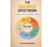 The Sacred Spectrum: A Spiritual Perspective on Autism in Children