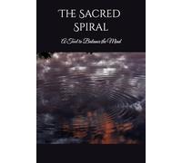 The Sacred Spiral: A Tool to Balance the Mind