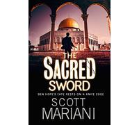 The Sacred Sword: The gripping action crime thriller from the Sunday Times bestselling author, oerfect for fans of Dan Brown: Book 7 (Ben Hope)