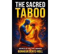 THE SACRED TABOO: SECRETS OF SEX THAT AWAKEN