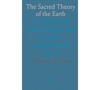 The Sacred Theory of the Earth: An Account of Earth’s Origin and Its Major Transformations