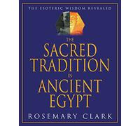 The Sacred Tradition in Ancient Egypt: The Esoteric Wisdom Revealed