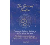 The Sacred Twelve: Ein magisches Rauhnächte Workbook für die Zeit zwischen den Jahren