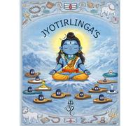 The Sacred Twelve: India's Divine Jyotirlinga Temples: Ancient History and Spiritual Significance of Lord Shiva's Holiest Shrines