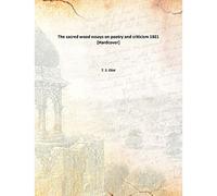 The sacred wood essays on poetry and criticism 1921 [Hardcover]