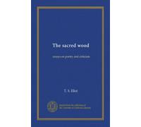 The sacred wood: essays on poetry and criticism