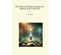 The Sacred Wood: Essays on Poetry and Criticism (Classic Books)