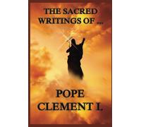 The Sacred Writings of Pope Clement I.