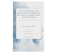 The Sacred Writings of the Apostles and the Evangelists of Jesus Christ, Commonly Styled the New Testament: With Prefaces, Various Emendations and an Appendix