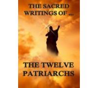 The Sacred Writings Of The Twelve Patriarchs (ebook)