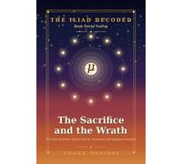 The Sacrifice and the Wrath: The Iliad of Homer, Books Sixteen, Seventeen and Eighteen Decoded - A Verse-by-Verse Esoteric Reading in the Tradition of Neville Goddard