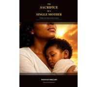 The Sacrifice of a Single Mother: A Tribute to the Unsung Architects of Legacy